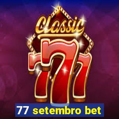 77 setembro bet